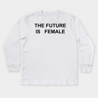 THE FUTURE IS FEMALE Kids Long Sleeve T-Shirt